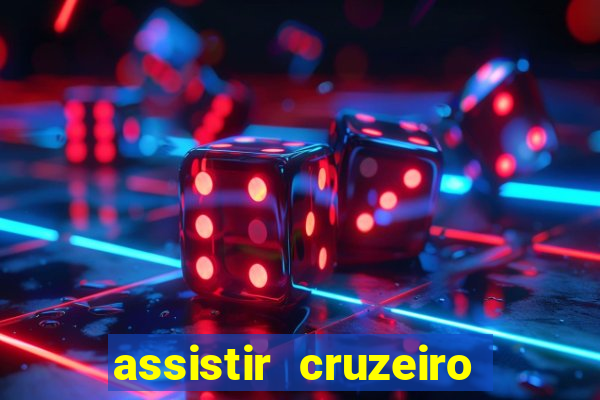 assistir cruzeiro ao vivo hd